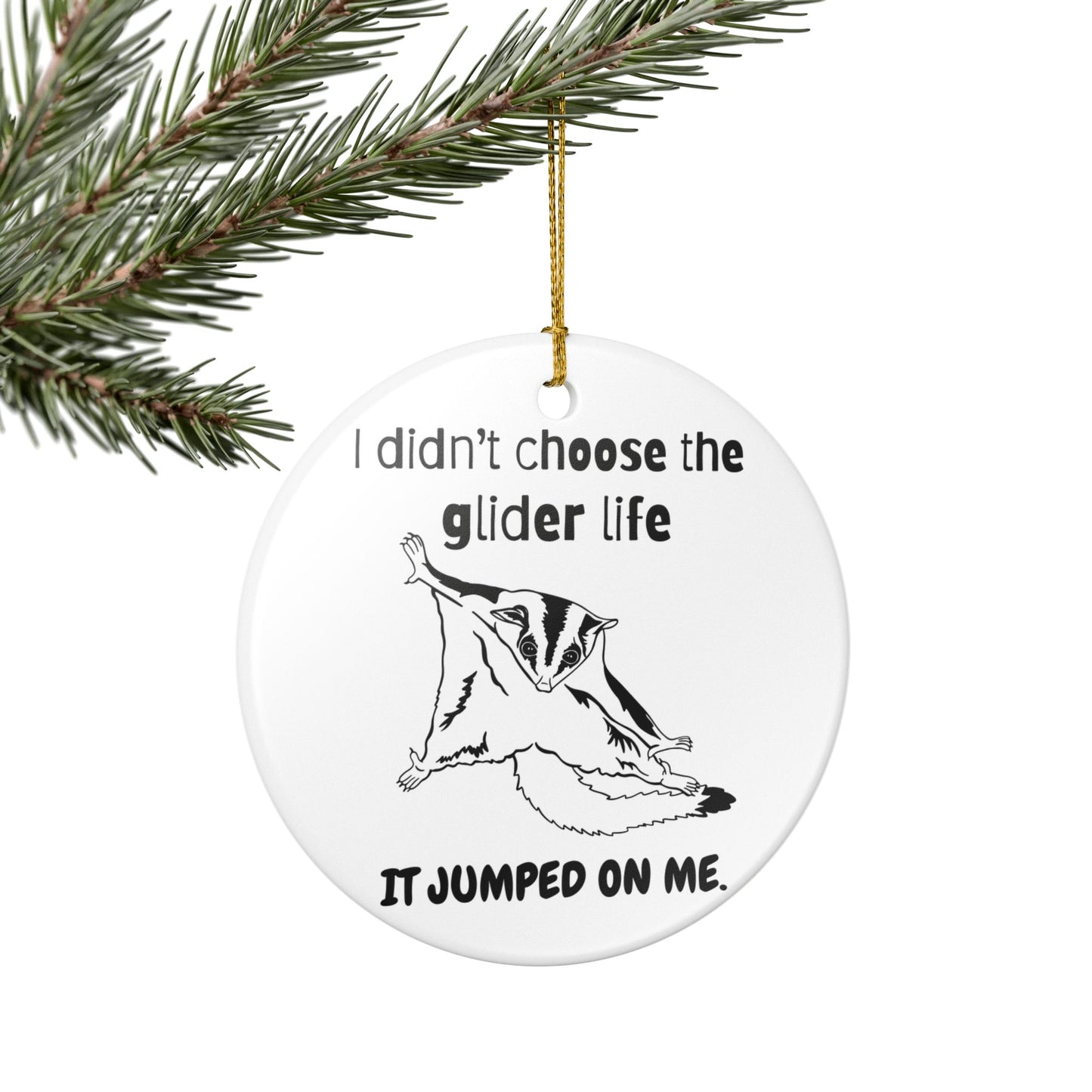 I Didn’t Choose the Glider Life Funny Sugar Glider Ceramic Ornament