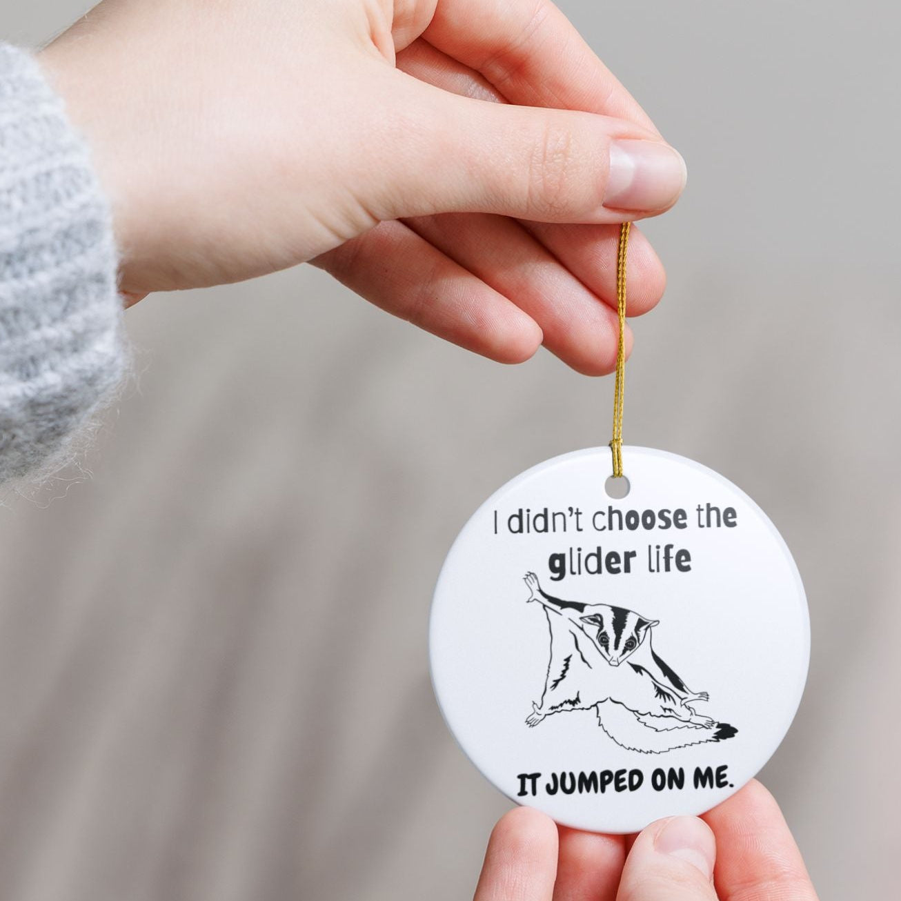 I Didn’t Choose the Glider Life Funny Sugar Glider Ceramic Ornament